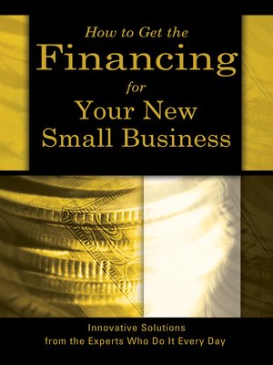 cover image of How to Get the Financing for Your New Small Business